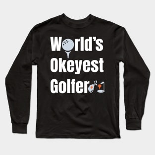 Worlds Okayest Golfer  Funny Golfing gift Long Sleeve T-Shirt